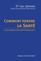 Comment perdre la santé: Ce que malades et bien-portants doivent savoir 2868393837 Book Cover