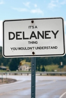 It's a Delaney Thing You Wouldn't Understand: 6x9" Dot Bullet Notebook/Journal Funny Gift Idea 1711217743 Book Cover