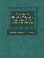 Tratado De Qu�mica Patol�gica Aplicada A La Medicina Pr�ctica 1286871166 Book Cover