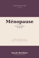 Ménopause sans angoisse: Ce que personne ne m'a dit — Premier guide de survie pour une transition sereine (French Edition) B0H1HPJ15D Book Cover