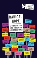 Radical Hope: Letters of Love and Dissent in Dangerous Times 0525435131 Book Cover