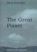The Great Pisser: Poems 3734728169 Book Cover