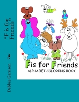 F Is for Friends: An Alphabet Coloring Book 1517271592 Book Cover