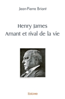 Henry James: Amant et rival de la vie (French Edition) 2414483822 Book Cover