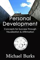 Personal Development: 43 Concepts of Success Through Visualization & Affirmation 1523839856 Book Cover