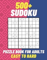 500+ Sudoku Puzzle Book For Adults - Easy To Hard: 500+ Sudoku / Easy To Hard Sudoku Books / Sudoku Puzzles Games To Challenge Your Brain / Sudoku Puzzles For Adults B09CRQHVWR Book Cover