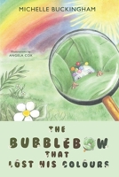 The Bubblebow That Lost His Colours 1839340908 Book Cover