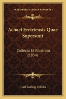 Achaei Eretriensis Quae Supersunt: Collecta Et Illustrata (1834) 1160769044 Book Cover