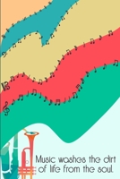 Music Washes the Dirt of Life From the Soul: DIN-A5 sheet music book with 100 pages of empty staves for music students and composers to note music and melodies 1693083337 Book Cover