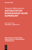 Antiquitatum Romanarum quae supersunt, vol. III: Libri VII-IX (Bibliotheca scriptorum Graecorum et Romanorum Teubneriana) 3598712871 Book Cover