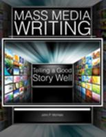 Mass Media Writing: Tellilng a Good Story Well 0757594816 Book Cover