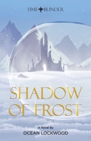 Time Blinder: Shadow of Frost 1543770622 Book Cover