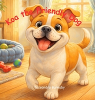 Koa The Friendly Dog B0GG3XLNQ7 Book Cover