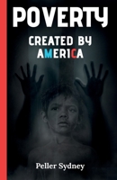 Poverty Created by America B0F62VVLWS Book Cover