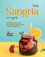 Easy Sangria Recipes: Refreshing Wine Cocktails for Home Entertainment B0CKW4R52T Book Cover