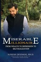 Miserable Millionaire: From Wealth to Depression to Self-Realization 1546445153 Book Cover