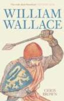 Braveheart: The Life of William Wallace 0752434322 Book Cover