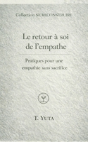 La reconquête intérieure de l'empathe: Pratiques pour une empathie sans sacrifice (Empathe : Comprendre, intégrer et vivre sa sensibilité) (French Edition) B0GK1622W4 Book Cover
