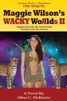 Maggie Wilson's Wacky Worlds: A Woman's Adventurous Quest to Fulfill Her Special Destiny in Which Animals Play A Vital Role (Nurturer Series Book 1) 1495236900 Book Cover