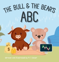 The Bull and The Bear's ABC: A playful A-Z introduction to investing for buyside babies and trader toddlers! 1036903257 Book Cover