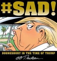 #SAD!: Doonesbury in the Time of Trump 1449489974 Book Cover
