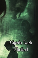 A Spirits Touch (Thriller) B0DRTQPSYM Book Cover