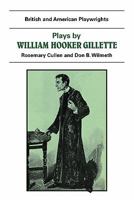 Plays by William Hooker Gillette: All the Comforts of Home, Secret Service, Sherlock Holmes (British and American Playwrights) 0521284317 Book Cover