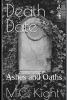Death Date: Ashes and Oaths B0F59R2L2W Book Cover