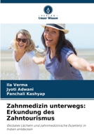 Zahnmedizin unterwegs: Erkundung des Zahntourismus: Globales Lächeln und zahnmedizinische Exzellenz in Indien entdecken 6206008185 Book Cover