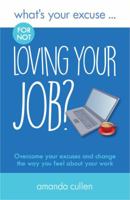 What's Your Excuse for Not Loving Your Job? 0993338860 Book Cover