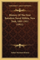 History of the First Battalion Naval Militia, New York, 1891-1911 1274708508 Book Cover