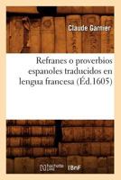 Refranes O Proverbios Espanoles Traducidos En Lengua Francesa (A0/00d.1605) 2012623492 Book Cover