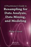 A Practitioner's Guide to Resampling for Data Analysis, Data Mining, and Modeling 0367382482 Book Cover
