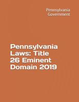 Pennsylvania Laws: Title 26 Eminent Domain 2019 1080785396 Book Cover