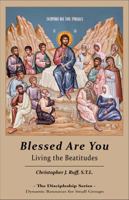 Blessed Are You: Living the Beatitudes 0983125775 Book Cover