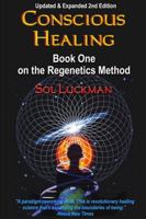 Conscious Healing: Book One on the Regenetics Method 1591138434 Book Cover