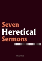 Seven Heretical Sermons 1665306521 Book Cover