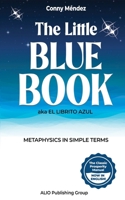 The Little Blue Book aka El Librito Azul: Metaphysics in Simple Terms B0CPNZNV5G Book Cover