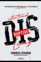 Intentional Disruptive Living: Reflections on the Life Lessons that Rhoda T. Aiyenigba Modelled B0BFHGNMDS Book Cover