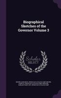Biographical Sketches of the Governor; Volume 3 1360610065 Book Cover