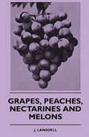 Grapes, Peaches, Nectarines and Melons 1445509563 Book Cover