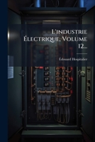 L'industrie Ã lectrique, Volume 12... (French Edition) 1024553191 Book Cover