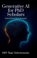 Generative AI for PhD Scholars: Ethical Use of AI in Research B0FMYTWWHW Book Cover