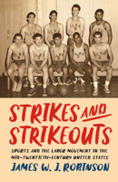 Strikes and Strikeouts: Sports and the Labor Movement in the Mid-Twentieth-Century United States 1978834632 Book Cover