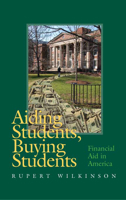 Aiding Students, Buying Students: Financial Aid in America 0826515029 Book Cover