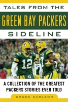 Tales From The Packers Sidelines: A Collection Of The Greatest Stories Ever Told 1596701587 Book Cover
