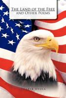The Land of the Free and Other Poems 1463303238 Book Cover