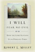 I Will Fear No Evil: How the Lord Sustains Us in Perilous Times 1570088292 Book Cover