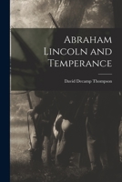 Abraham Lincoln and Temperance 1015042139 Book Cover