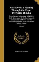 Narrative of a Journey Through the Upper Provinces of India, From Calcutta to Bombay, 1824-1825; Volume 2 1376940981 Book Cover